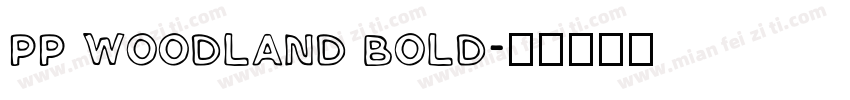 PP Woodland Bold字体转换